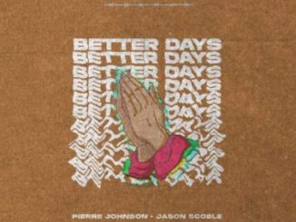 Pierre Johnson & Jason Scoble Better Days Mp3 Download