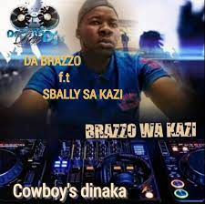 Da Brazzo Cowboy’s Dinaka Mp3 Download