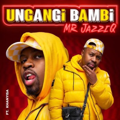 Mr JazziQ Ungangi Bambi Mp3 Download