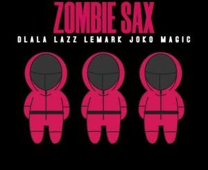 Dlala Lazz Zombie Sax Mp3 Download