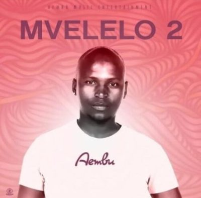 Aembu Mvelelo 2 Mp3 Download
