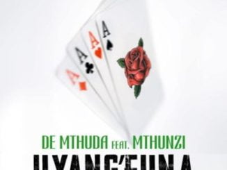 De Mthuda Uyang’Funa Mp3 Download