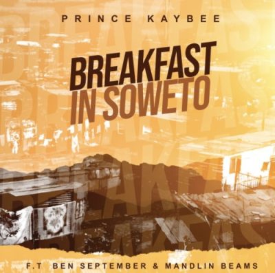 Prince Kaybee Breakfast in Soweto Mp3 Download
