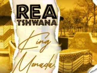 King Monada Rea Tshwana Mp3 Download