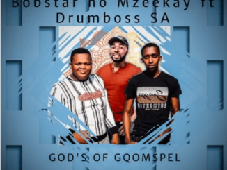 Bobstar no Mzeekay Gods Of Gqomspel Mp3 Download
