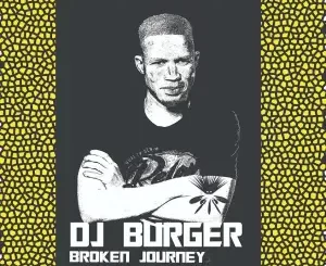 DJ Burger Broken Journey Mp3 Download