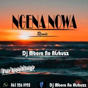 Dj Mbora no Atshuzz Ngena Nowa Remix Mp3 Download