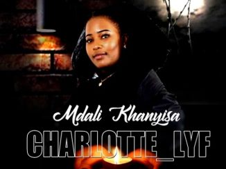 Charlotte Lyf Mdali Khanyisa Mp3 Download