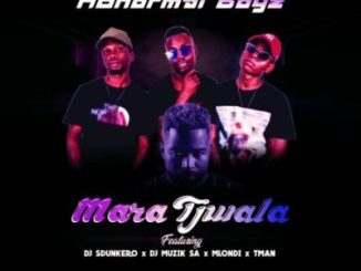 Abnormal Boys Mara Tjwala Mp3 Download