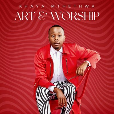 Khaya Mthethwa Art & Worship Album Download