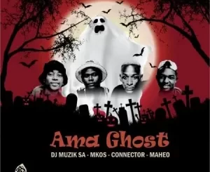 Dj Muzik SA Ama Ghost Mp3 Download