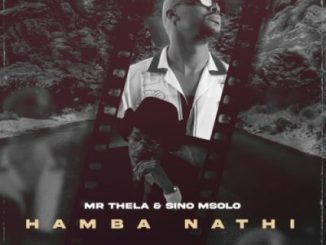 Mr Thela Hamba Nathi Mp3 Download