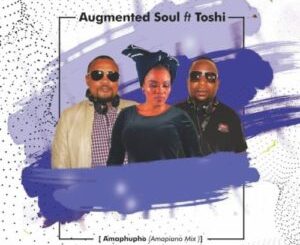 Augmented Soul Amaphupho Amahle Amapiano Mp3 Download