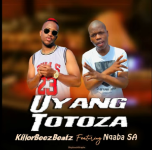 Killorbeezbeatz Uyang Totoza Mp3 Download