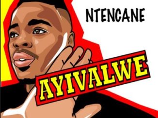 Ntencane Ayivalwe Mp3 Download