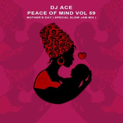 DJ Ace Peace of Mind Vol 59 Mp3 Download