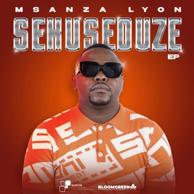 Msanza Lyon Sekuseduze EP Download