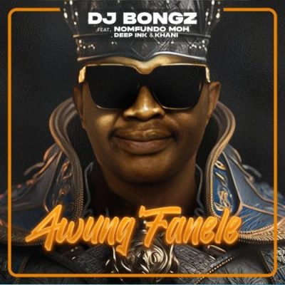 DJ Bongz Awung’Fanele Mp3 Download