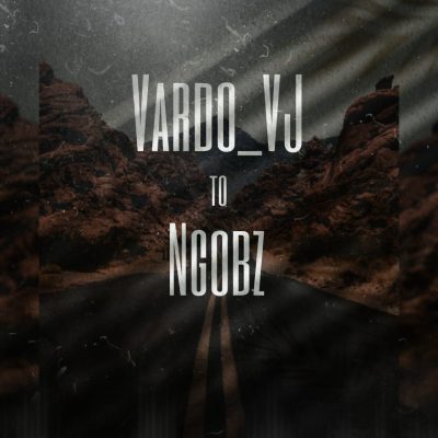 Vardo_VJ To Ngobz Mp3 Download