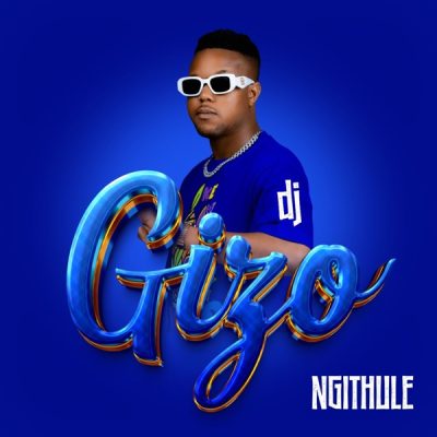 DJ Gizo Ngithule Mp3 Download