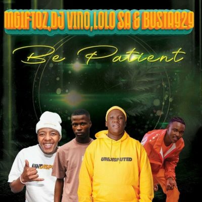 Mgiftoz Be Patient Mp3 Download