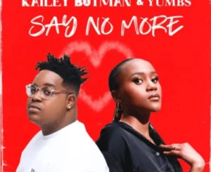 Kailey Botman Say No More Mp3 Download