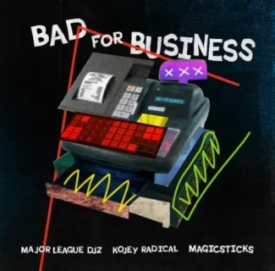 Major League DJz Bad For Business Mp3 Download