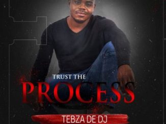 Tebza De DJ Trust The Process Mp3 Download