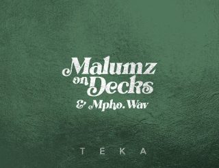 Malumz on Decks Teka Mp3 Download