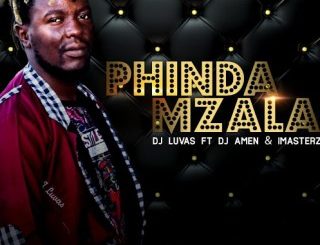 Dj Luvas Phinda Mzala Mp3 Download