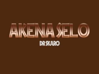 Dr Skaro Akena Selo Mp3 Download