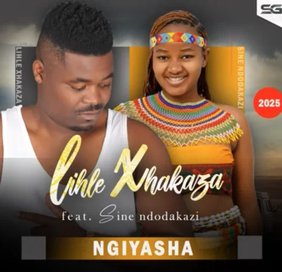 Lihle Xhakaza Ngiyasha Mp3 Download