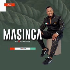 Masinga Sgqoko Sembongolo Ningahambel’ kude Mp3 Download