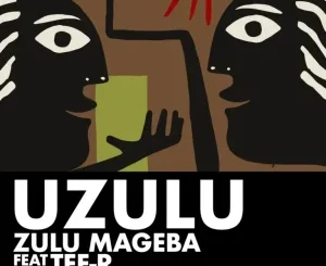 Zulu Mageba Uzulu Mp3 Download