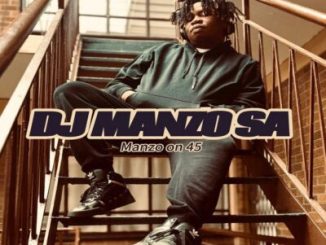 DJ Manzo SA MANZO ON 45­­ Mp3 Download