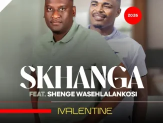 Skhanga IVALENTINE Mp3 Download