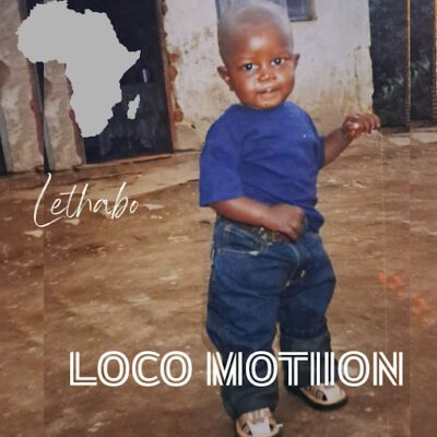 Loco Motiion Lethabo Album Download