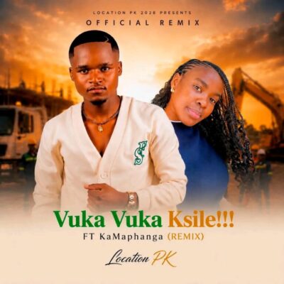 Location PK Vuka Vuka Ksile!!! (Remix) Mp3 Download