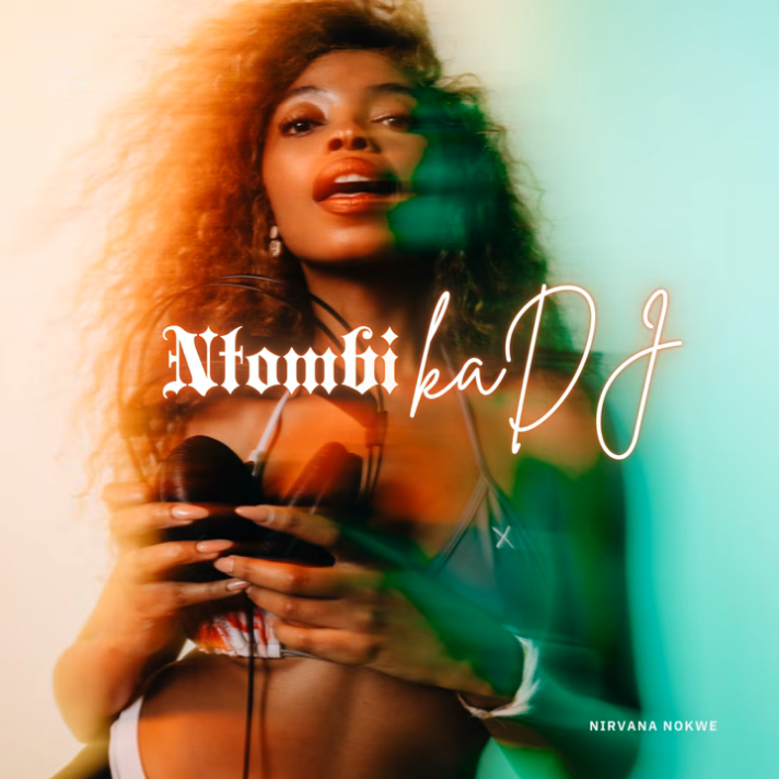 Nirvana Nokwe Ntombi kaDJ EP Download