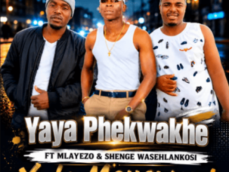 Yaya Phekwakhe Xola Moyawami Mp3 Download