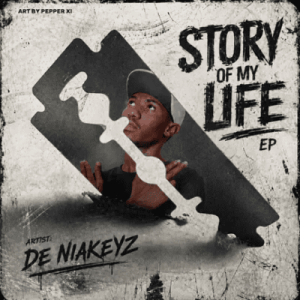 De Niakeyz Story of My Life EP Download