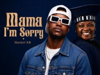 Master KB Mama I’m Sorry Mp3 Download
