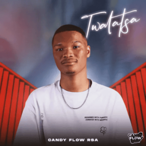 Candy Flow RSA Twalatsa EP Download