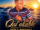 Qal’okuhle Behla Benyuka Mp3 Download