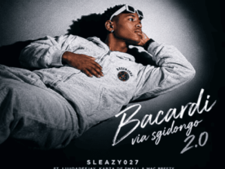 Sleazy027 Bacardi Via Sgidongo 2 Mp3 Download