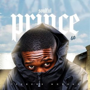 Tsebebe Moroke Soulful Prince 4.0 Album Download