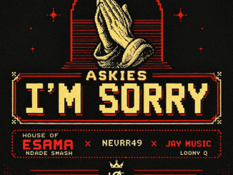House of Esama Askies I’m Sorry Mp3 Download