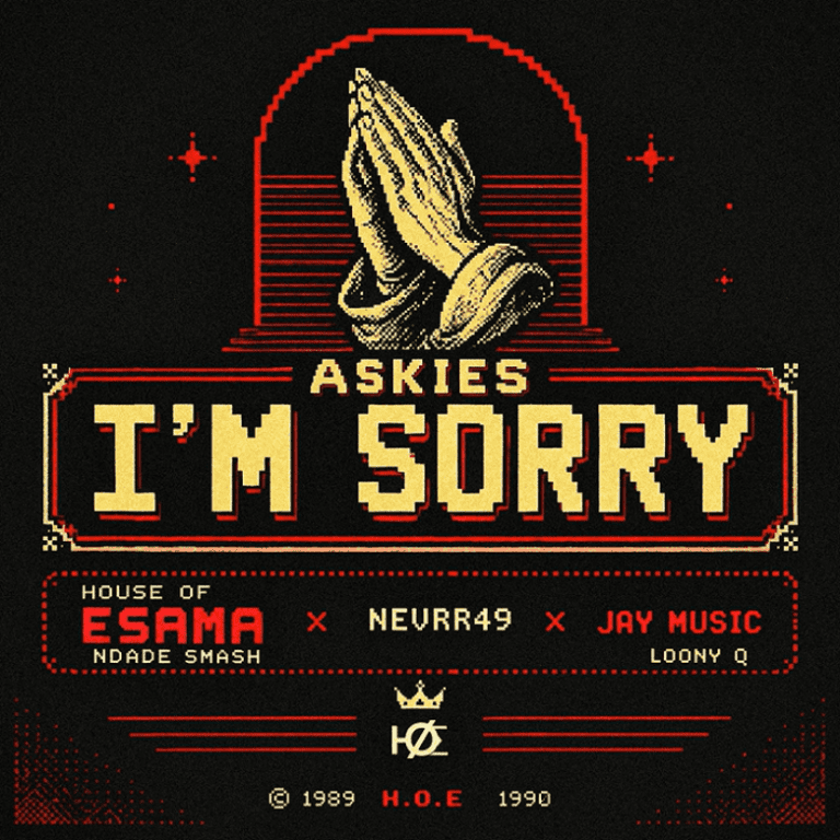 House of Esama Askies I’m Sorry Mp3 Download