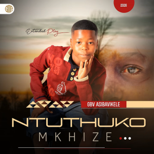 Ntuthuko Mkhize Gbv Asibavikele EP Download